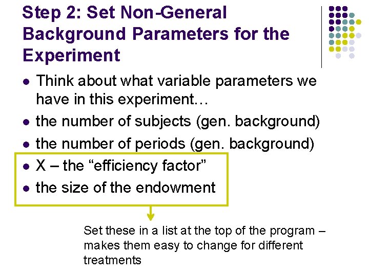Step 2: Set Non-General Background Parameters for the Experiment l l l Think about