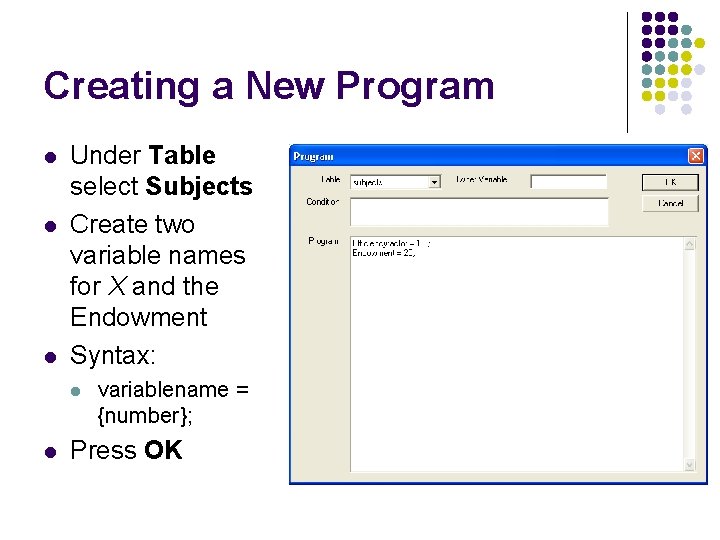 Creating a New Program l l l Under Table select Subjects Create two variable