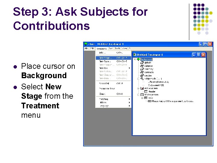 Step 3: Ask Subjects for Contributions l l Place cursor on Background Select New