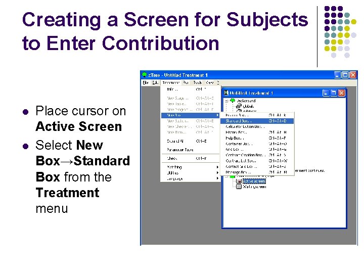 Creating a Screen for Subjects to Enter Contribution l l Place cursor on Active