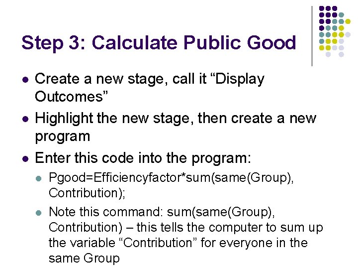Step 3: Calculate Public Good l l l Create a new stage, call it