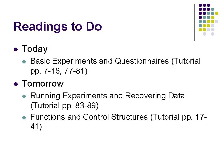 Readings to Do l Today l l Basic Experiments and Questionnaires (Tutorial pp. 7