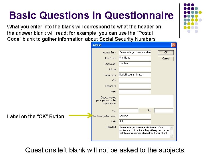 Basic Questions in Questionnaire What you enter into the blank will correspond to what
