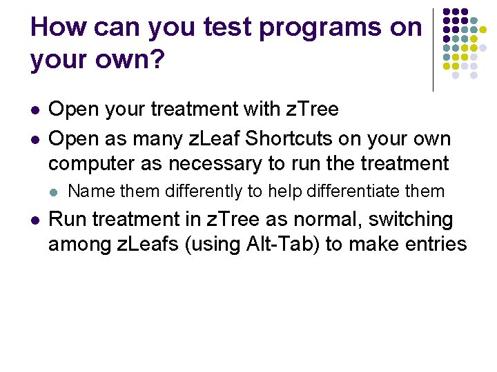 How can you test programs on your own? l l Open your treatment with