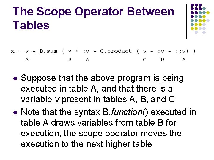 The Scope Operator Between Tables l l Suppose that the above program is being