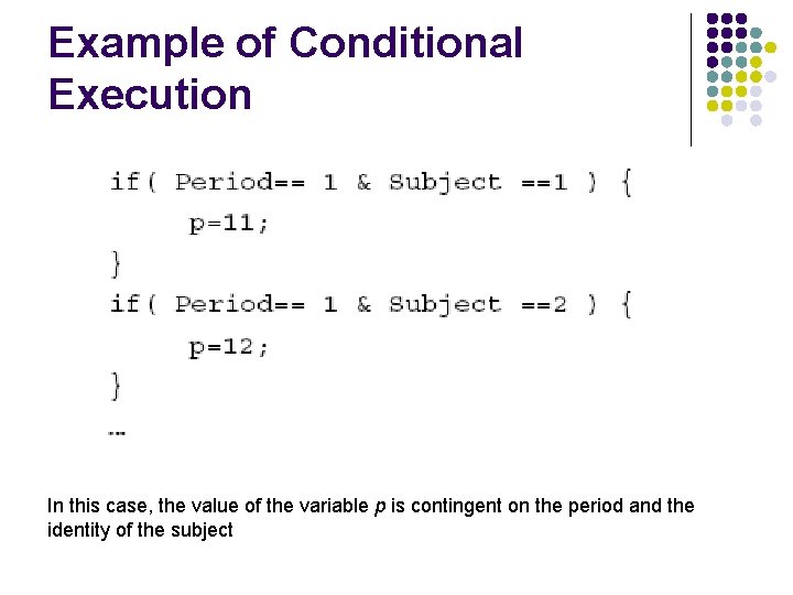 Example of Conditional Execution In this case, the value of the variable p is