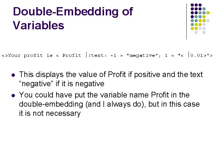Double-Embedding of Variables l l This displays the value of Profit if positive and