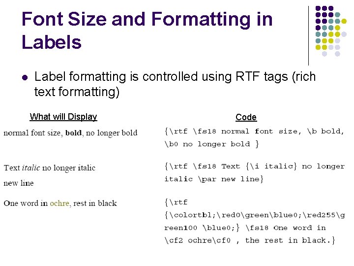 Font Size and Formatting in Labels l Label formatting is controlled using RTF tags