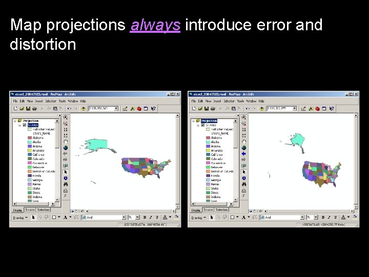 Map projections always introduce error and distortion 