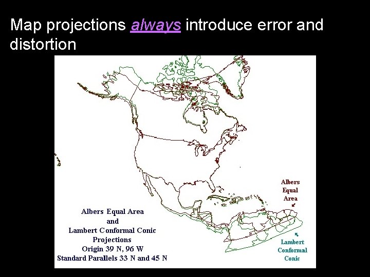 Map projections always introduce error and distortion 