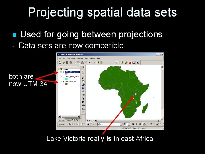 Projecting spatial data sets n Used for going between projections • Data sets are