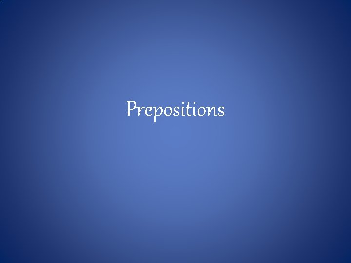 Prepositions Prepositions