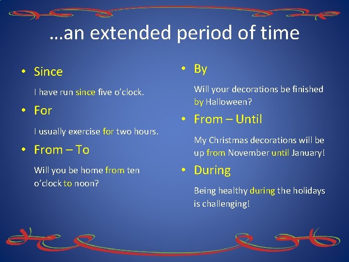 …an extended period of time • Since I have run since five o’clock. • …an extended period of time • Since I have run since five o’clock. •