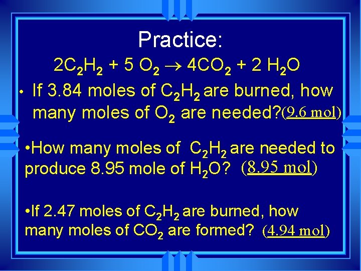 Practice: • 2 C 2 H 2 + 5 O 2 ® 4 CO