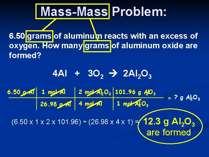 Mass-Mass Problem: 6. 50 grams of aluminum reacts with an excess of oxygen. How