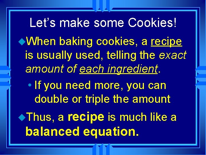 Let’s make some Cookies! u. When baking cookies, a recipe is usually used, telling