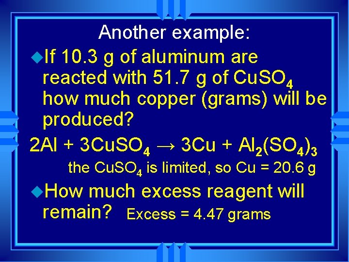 Another example: u. If 10. 3 g of aluminum are reacted with 51. 7