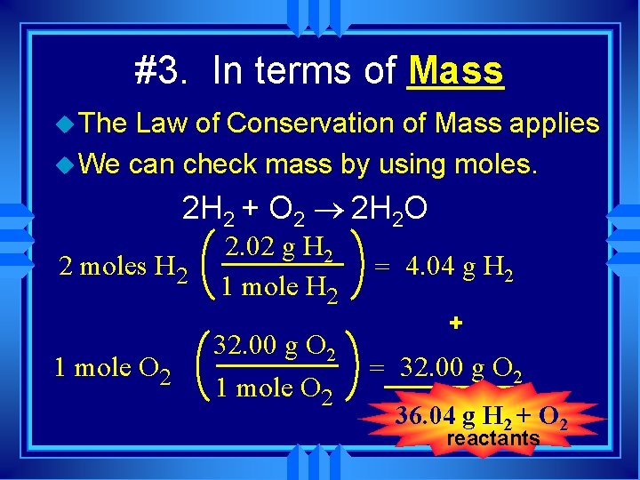 #3. In terms of Mass u The Law of Conservation of Mass applies u
