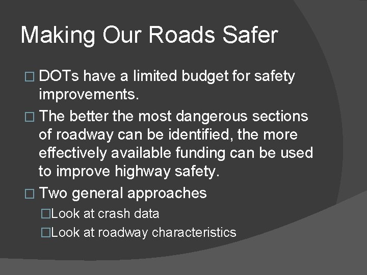 Making Our Roads Safer � DOTs have a limited budget for safety improvements. �