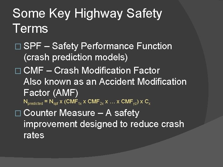 Some Key Highway Safety Terms � SPF – Safety Performance Function (crash prediction models)