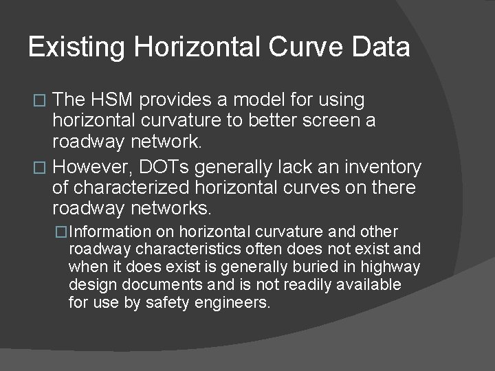 Existing Horizontal Curve Data The HSM provides a model for using horizontal curvature to