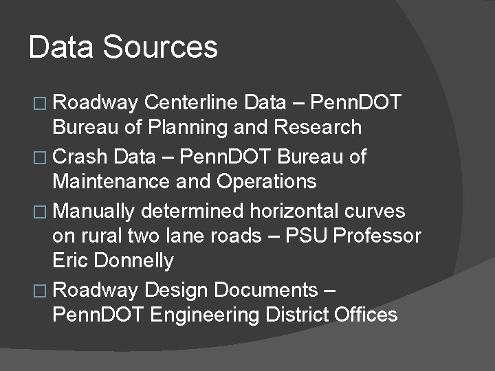 Data Sources � Roadway Centerline Data – Penn. DOT Bureau of Planning and Research