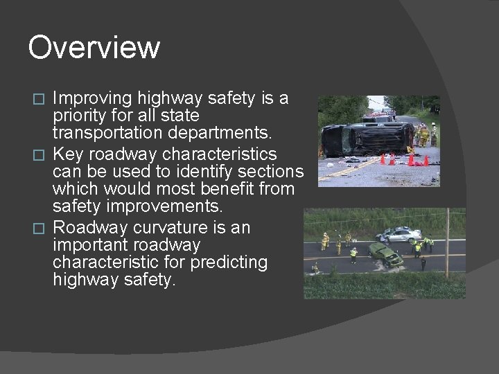 Overview Improving highway safety is a priority for all state transportation departments. � Key