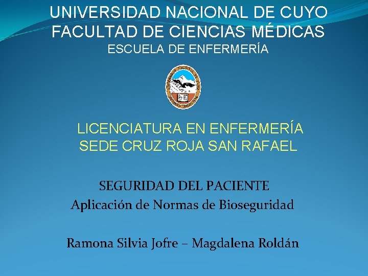 UNIVERSIDAD NACIONAL DE CUYO FACULTAD DE CIENCIAS MÉDICAS ESCUELA DE ENFERMERÍA LICENCIATURA EN ENFERMERÍA