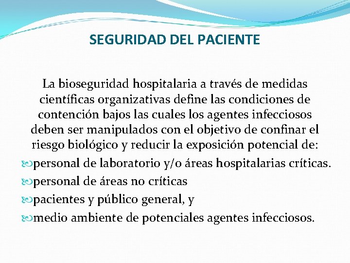 SEGURIDAD DEL PACIENTE La bioseguridad hospitalaria a través de medidas científicas organizativas define las