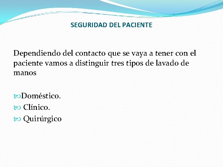 SEGURIDAD DEL PACIENTE Dependiendo del contacto que se vaya a tener con el paciente