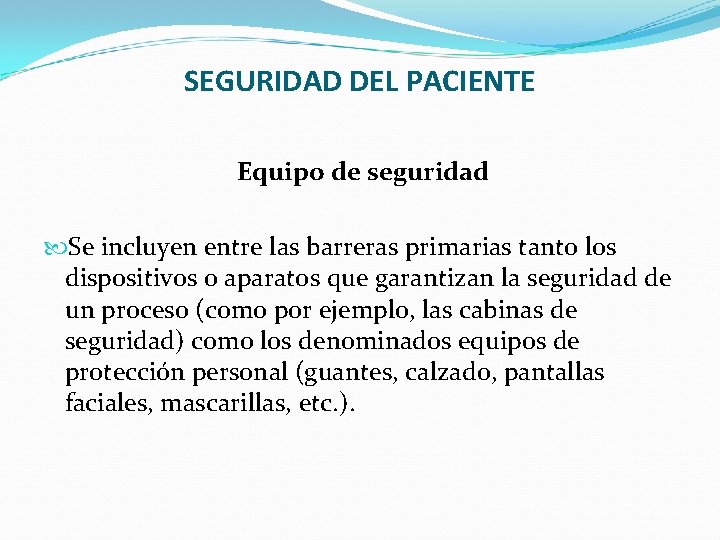 SEGURIDAD DEL PACIENTE Equipo de seguridad Se incluyen entre las barreras primarias tanto los