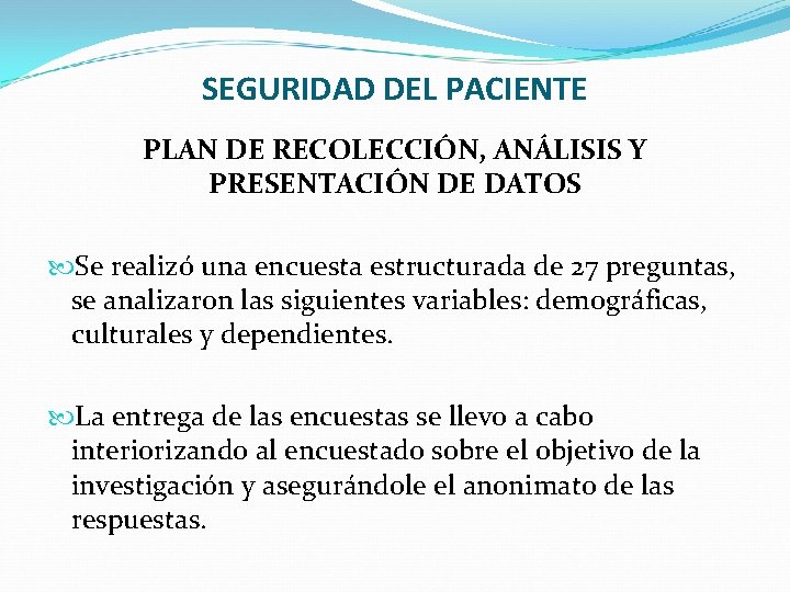 SEGURIDAD DEL PACIENTE PLAN DE RECOLECCIÓN, ANÁLISIS Y PRESENTACIÓN DE DATOS Se realizó una