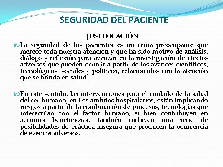  SEGURIDAD DEL PACIENTE JUSTIFICACIÓN La seguridad de los pacientes es un tema preocupante