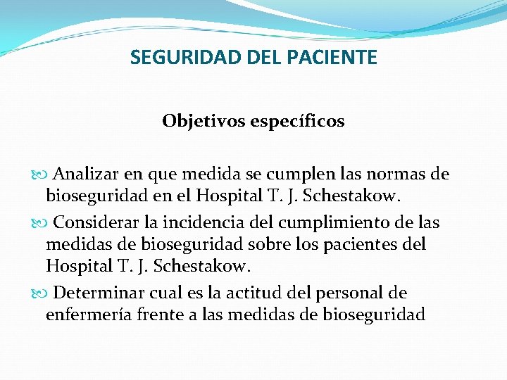 SEGURIDAD DEL PACIENTE Objetivos específicos Analizar en que medida se cumplen las normas de