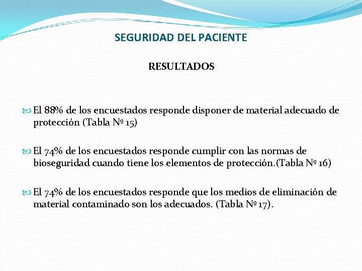 SEGURIDAD DEL PACIENTE RESULTADOS El 88% de los encuestados responde disponer de material adecuado