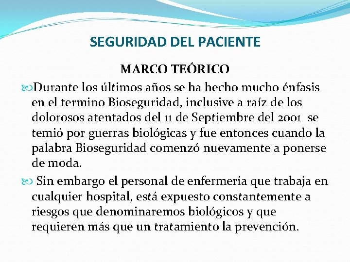 SEGURIDAD DEL PACIENTE MARCO TEÓRICO Durante los últimos años se ha hecho mucho énfasis