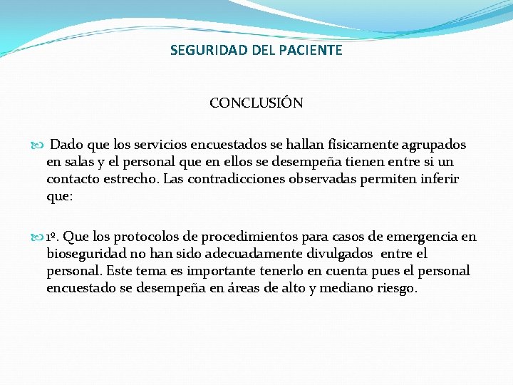 SEGURIDAD DEL PACIENTE CONCLUSIÓN Dado que los servicios encuestados se hallan físicamente agrupados en