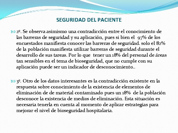 SEGURIDAD DEL PACIENTE 2º. Se observa asimismo una contradicción entre el conocimiento de las