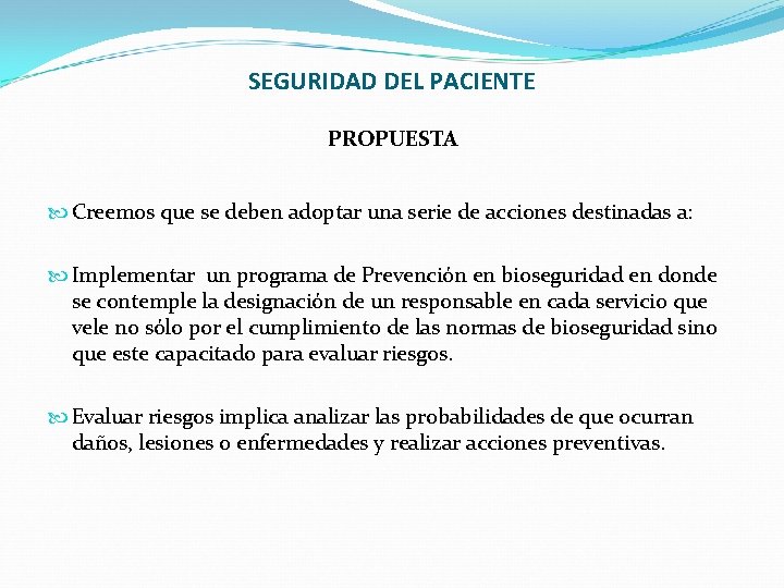 SEGURIDAD DEL PACIENTE PROPUESTA Creemos que se deben adoptar una serie de acciones destinadas