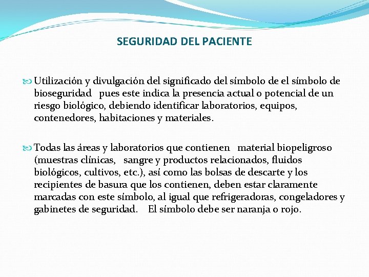 SEGURIDAD DEL PACIENTE Utilización y divulgación del significado del símbolo de bioseguridad pues este