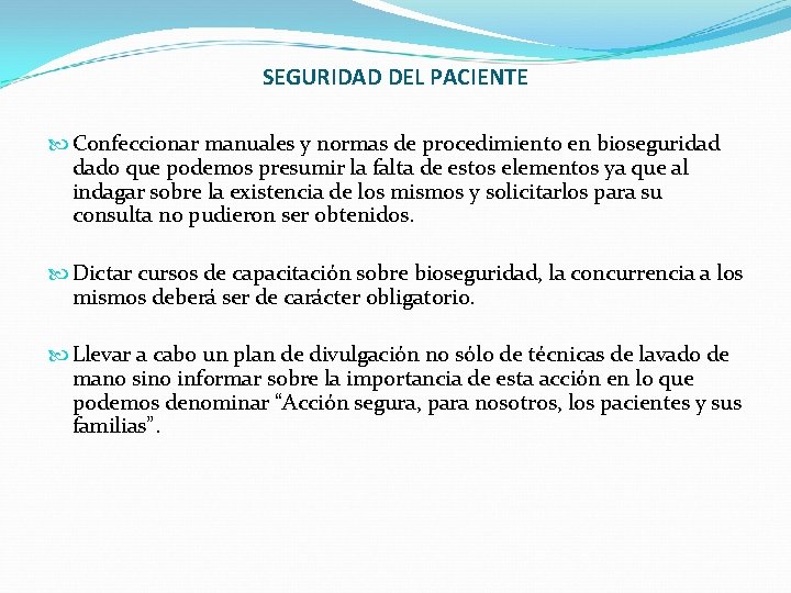 SEGURIDAD DEL PACIENTE Confeccionar manuales y normas de procedimiento en bioseguridad dado que podemos