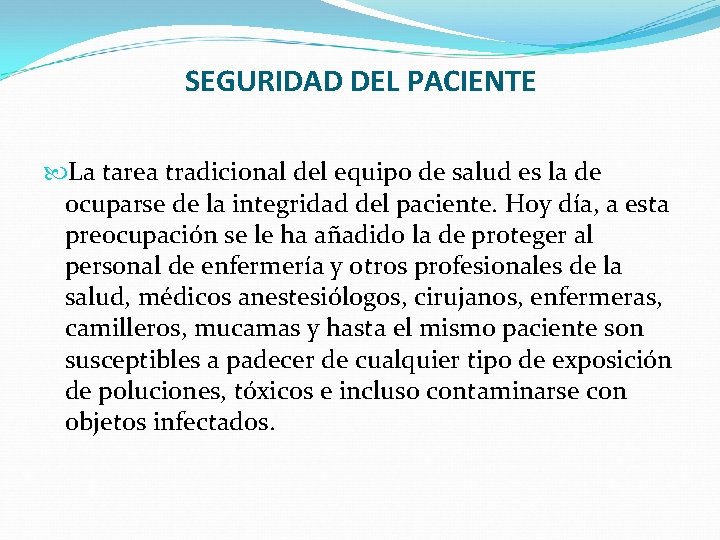 SEGURIDAD DEL PACIENTE La tarea tradicional del equipo de salud es la de ocuparse