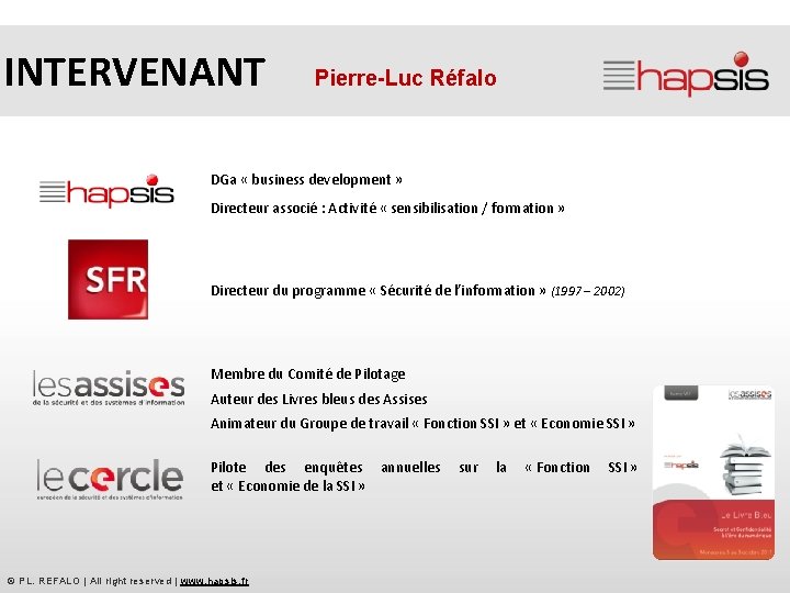 INTERVENANT Pierre-Luc Réfalo DGa « business development » Directeur associé : Activité « sensibilisation