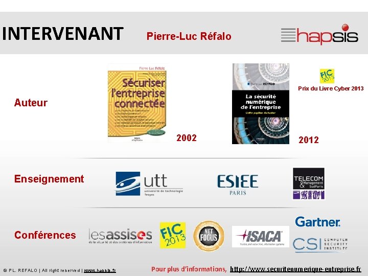 INTERVENANT Pierre-Luc Réfalo Prix du Livre Cyber 2013 Auteur 2002 2012 Enseignement Conférences ©