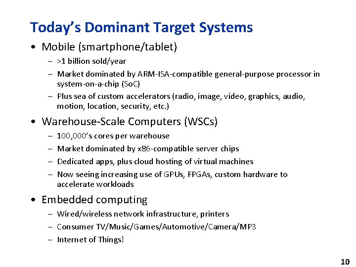 Today’s Dominant Target Systems • Mobile (smartphone/tablet) – >1 billion sold/year – Market dominated