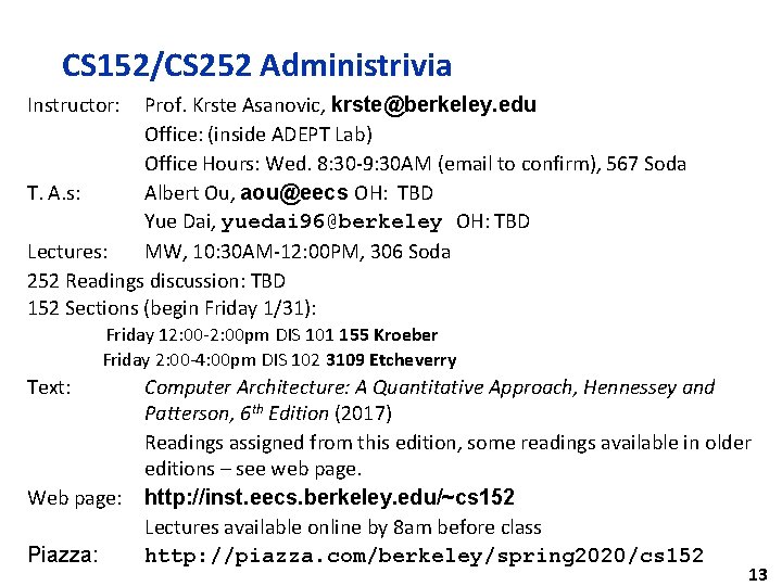 CS 152/CS 252 Administrivia Instructor: Prof. Krste Asanovic, krste@berkeley. edu Office: (inside ADEPT Lab)