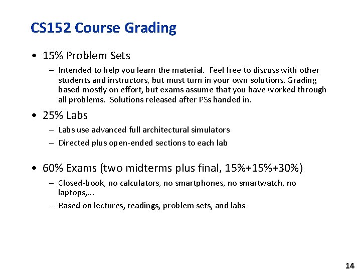CS 152 Course Grading • 15% Problem Sets – Intended to help you learn