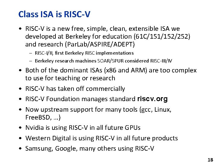 Class ISA is RISC-V • RISC-V is a new free, simple, clean, extensible ISA