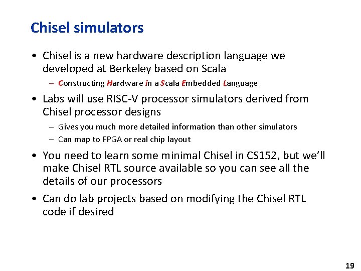 Chisel simulators • Chisel is a new hardware description language we developed at Berkeley