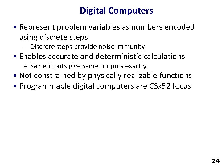 Digital Computers § Represent problem variables as numbers encoded using discrete steps - Discrete